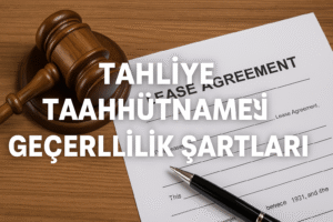 Tahliye Taahhütnamesi Geçerlilik Şartları