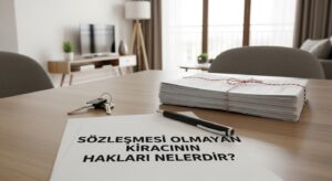 Sözleşmesi Olmayan Kiracının Hakları Nelerdir?