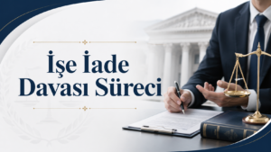 İşe iade davası süreci