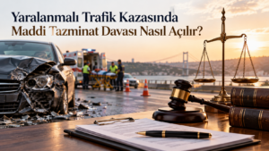 Yaralanmalı Trafik Kazasında Maddi Tazminat Davası Nasıl Açılır?